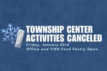 Township Center activities canceld, Township Office and FISH Food Pantry will remain open during regular hours.